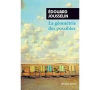 La géométrie des possibles Edouard Jousselin (Auteur)