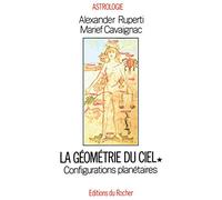 La géométrie du ciel : Tome 1, configurations planétaires