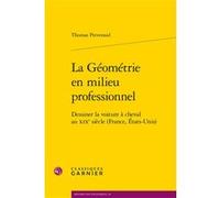 La Géométrie en milieu professionnel Thomas Preveraud (Auteur), André Grelon (Collection dirigée par), Virginie Fonteneau (Collection dirigée par), Marina Gasnier (Collection dirigée par)
