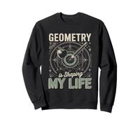 La géométrie façonne ma Vie Professeur passionné de mathématiques Sweatshirt