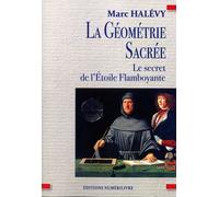 La Géométrie Sacrée - Le Secret De L'etoile Flamboyante