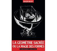 La Géométrie sacrée ou La Magie des formes