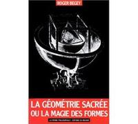 La Géométrie sacrée ou La Magie des formes Roger Begey (Auteur)