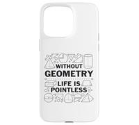 La géométrie sans Elle, la Vie ne Sert à Rien Geek Math Shapes Coque pour iPhone 15 Pro Max