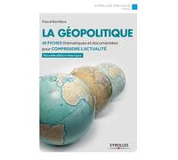 La géopolitique : 40 fiches thématiques et documentées pour comprendre l'actualité