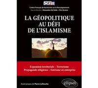 La géopolitique au défi de l'islamisme Alexandre Del Valle (Auteur), Eric Denécé (Auteur)