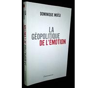 La Géopolitique de l'émotion Dominique Moïsi (Auteur)