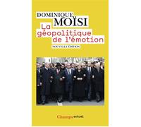 La géopolitique de l'émotion Comment les cultures de peur, d'humiliation et d'espoir façonnent le monde - Dominique Moïsi - Flammarion - Poche - Essai