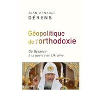 La géopolitique de l'orthodoxie: De Byzance à la guerre en Ukraine