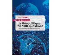 La Géopolitique en 100 questions: Comprendre le monde de demain