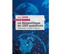 La Géopolitique en 100 questions Marc Semo (Auteur)