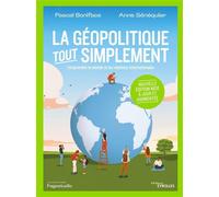 La géopolitique tout simplement – Comprendre le monde & relations internationales – Nouvelle édition