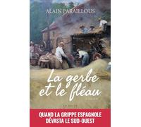 La gerbe et le fléau - Quand la grippe espagnole dévasta le Sud-Ouest