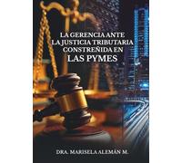 La Gerencia ante la Justicia Tributaria Constreñida en las Pymes