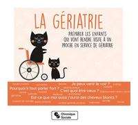 La Gériatrie Préparer les enfants qui vont rendre visite à un proche en service de gériatrie - Association Familien - Chronique Sociale - broché - Guide