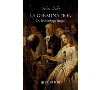 La germination - Ou le mariage inégal - Sabine Ballet - Le Lys Bleu - broché - Témoignage