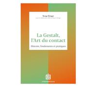 La Gestalt, L'art Du Contact - Histoire, Fondements Et Pratiques