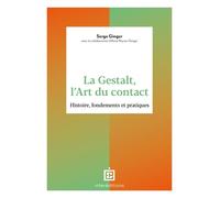 La Gestalt, l'Art du contact Histoire, fondements et pratiques - Serge Ginger - Intereditions - broché - Guide