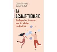 La Gestalt-Thérapie Développer l'art du contact pour créer des relations constructives - Charles Gellman - Eyrolles - Poche - Guide