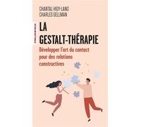 La Gestalt-Thérapie Développer l'art du contact pour créer des relations constructives - Charles Gellman - Eyrolles - Poche - Guide