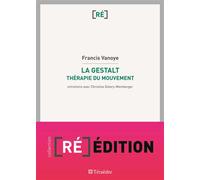 La Gestalt Thérapie du mouvement - Francis Vanoye - Teraedre - broché - Livre