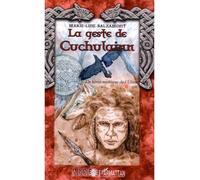 Marie-Line Balzamont – La geste de Cuchulainn : Un héros mythique de l'Ulster – Broché