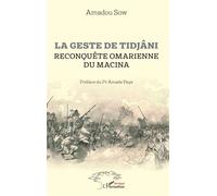 La geste de Tidjâni Reconquête omarienne du Macina - Amadou Sow - L'harmattan - broché - Essai