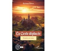 La Geste déplacée Épopée en vers - Esther Soufi - L'harmattan - broché - Roman