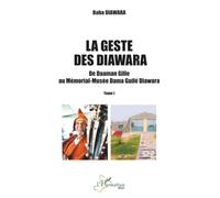 Baba Diawara – La geste des Diawara: De Daaman Gille au Mémorial-Musée Dama Guilé Diawara – Tome I