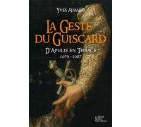 La geste du guiscard - d'apulie en thrace Saga des Limousins - Yves Aubard - Geste - broché - Roman