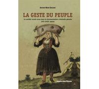 La geste du peuple. La société rurale corse dans la documentation criminelle génoise XVIe-XVIIIe siècles - Antoine-Marie Graziani - Piazzola Alain Eds - broché - Essai