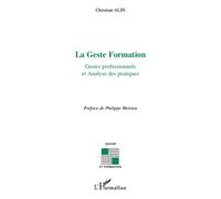 La Geste Formation Gestes professionnels et analyse des pratiques - Christian Alin - L'harmattan - broché - Etude
