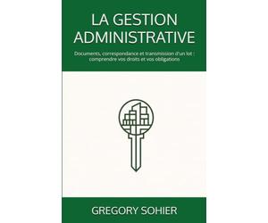 LA GESTION ADMINISTRATIVE: Documents, correspondance et transmission d'un lot : comprendre vos droits et vos obligations