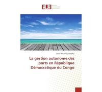 La gestion autonome des ports en République Démocratique du Congo - David Amuli Ngandeloko - Universitaires Europeennes - broché - Etude