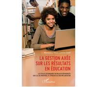 La gestion axée sur les résultats en éducation Les écoles secondaires en milieux défavorisés sur l'île de Montréal à l'épreuve de son implatation - Mamadou Vieux Lamine Sané - L'harmattan - broché - E