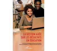 La Gestion Axée Sur Les Résultats En Éducation - Les Écoles Secondaires En Milieux Défavorisés Sur L'île De Montréal À L'épreuve De Son Implantation