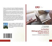 La Gestion Bibliographique avec le Logiciel Zotero: Initiation à l’utilisation du logiciel Zotero