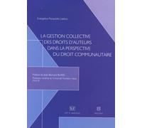 La Gestion Collective Des Droits D'auteurs Dans La Perspective Du Droit Communautaire - (Contribution À L'élaboration D'une Politique Communautaire Du Droit D'auteur)