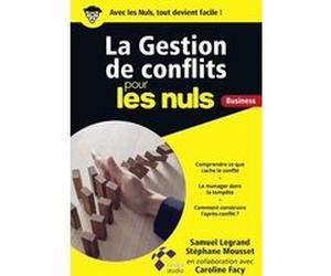 La Gestion de conflits pour les Nuls Business Samuel Legrand (Auteur), Stéphane Mousset (Auteur), Caroline Facy (Contributions)
