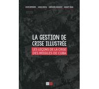 La gestion de crise illustrée: Les leçons de la crise des missiles de Cuba.