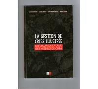 La gestion de crise illustrée: Les leçons de la crise des missiles de Cuba.