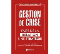 La Gestion De Crise : Une Question De Confiance - Quand La Relation Devient Stratégie