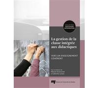 La gestion de la classe intégrée aux didactiques Dumouchel melanie (Editeur général), Catherine Lanaris (Editeur général), Dumouchel melanie (Auteur)