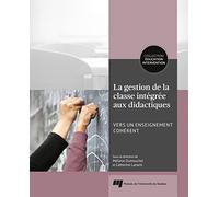 La gestion de la classe intégrée aux didactiques: Vers un enseignement cohérent