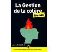 La Gestion de la colère pour les Nuls Laura L. Smith (Auteur), Sylvain Lourme (Traduction)