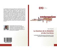La Gestion de la Mobilité et des Carrières: La Gestion des Ressources Humaines et des Carrières, la Mobilité des Employés