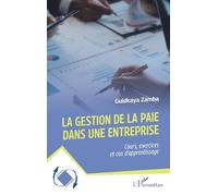 La gestion de la paie dans une entreprise: Cours, exercices et cas d’apprentissage