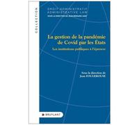 La Gestion De La Pandémie De Covid Par Les Etats - Les Institutions Publiques À L'épreuve