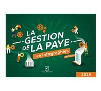 La gestion de la paye en infographies pratiques 2025 Loïc Lewandowski (Auteur), Sofiane Coly (Auteur), Frédérique Roseau (Auteur), Sandrine Vincent (Auteur)