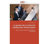 La Gestion De La Recherche Collaborative D'information Dans Le Cadre Du Processus D'intelligence Économique